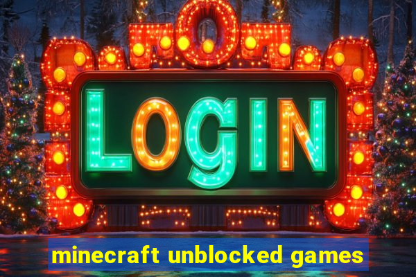 minecraft unblocked games